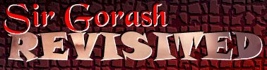 Sir Gorash Revisited
