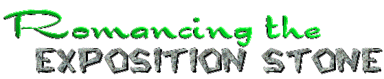 Romancing the Exposition Stone